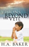 Visions Beyond the Veil - H A Baker - 9780883687864
