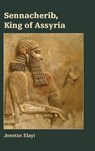 Sennacherib, King of Assyria - Josette Elayi - 9780884143178