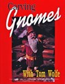 Carving Gnomes with Tom Wolfe - Tom Wolfe - 9780887405372