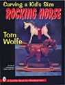 Carving a Kid's Size Rocking Horse - Tom Wolfe - 9780887408526