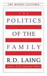 The Politics of the Family - R. D. Laing - 9780887845468