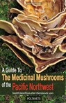 Guide to Medicinal Mushrooms of the Pacific Northwest - Svetlana Poltavets ; Eugene Poltavets - 9780888393517