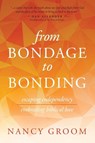 From Bondage to Bonding - Nancy Groom - 9780891096207