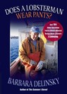 Does a Lobsterman Wear Pants? - Barbara Delinsky - 9780892726790
