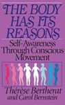 The Body Has Its Reasons - Therese Bertherat ; Carol Bernstein - 9780892812981