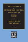 Tryon, Lincoln & Rutherford Counties, North Carolina Deeds, 1769-1786 and Wills of Tryon County, North Carolina - Brent Holcomb - 9780893080471