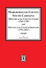 Marlborough County, South Carolina Minutes of the County Court, 1785-1799 and Minutes of the Court of Ordinary, 1791-1821 - Brent Holcomb - 9780893082987