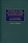 Power in the Southern Cone Borderlands - Carmen A. Ferradas - 9780897895606