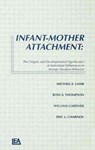 Infant-Mother Attachment - MICHAEL E. (CAMBRIDGE UNIVERSITY,  United Kingdom) Lamb ; Ross A. Thompson ; William Gardner ; Eric L. Charnov - 9780898596540