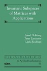 Invariant Subspaces of Matrices with Applications - Prof. Israel Gohberg ; Peter Lancaster ; Leiba Rodman ; Robert O'Malley - 9780898716085