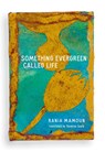 Something Evergreen Called Life - Rania Mamoun - 9780900575181
