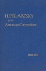 H P Blavatsky to the American Conventions, 1888-1891 - BLAVATSKY,  H P - 9780911500882