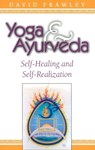 Yoga and Ayurveda - David Frawley - 9780914955818
