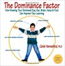 The Dominance Factor: How Knowing Your Dominant Eye, Ear, Brain, Hand & Foot Can Improve Your Learning - Carla Hannaford - 9780915556403