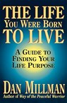 The Life You Were Born to Live - MILLMAN,  Dan - 9780915811601