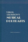 Virgil Thomson's Musical Portraits - TOMMASINI,  Anthony (Person) - 9780918728517