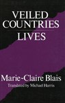Veiled Countries/Lives - BLAIS,  Marie-Claire - 9780919890541