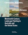 Colonization, Wilderness, and Spaces Between - David Peters Corbett ; Rachael Z. DeLue ; Kenneth Haltman ; David Hansen ; Elizabeth Hutchinson ; Alan Michelson ; Christopher Pease - 9780932171696