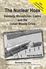The Nuclear Hoax: Kennedy, Khrushchev, Castro and the Cuban Missile Crisis - GONZALEZ,  Servando - 9780932367259