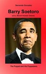 Barry Soetoro (a.k.a. Barack Hussein Obama): The Puppet and His Puppeteers - GONZALEZ,  Servando - 9780932367365
