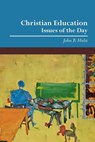 Christian Education - John B. Hulst - 9780932914941
