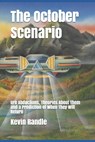 The October Scenario: UFO Abductions, Theories About Them and a Prediction of When They Will Return - Kevin D. Randle - 9780934523356