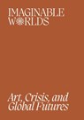 Imaginable Worlds - Orianna Cacchione ; Nandita Jaishankar ; Arushi Vats - 9780935573664