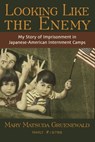 Looking Like the Enemy: My Story of Imprisonment in Japanese American Internment Camps - Mary Matsuda Gruenewald - 9780939165537