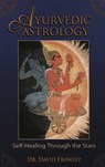 AYURVEDIC ASTROLOGY SELF-HEALI - David Frawley - 9780940985889