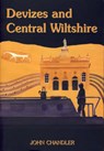Devizes and Central Wiltshire - John Chandler ; Michael Charlton - 9780946418299