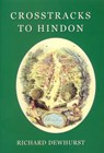 Crosstracks to Hindon - DEWHURST,  Richard - 9780946418336