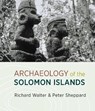 Archaeology of the Solomon Islands - Richard Walters ; Peter Sheppard - 9780947522537