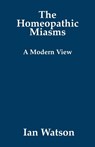 The Homeopathic Miasms - Ian Watson - 9780951765784
