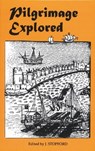 Pilgrimage Explored - J. Stopford - 9780952973430