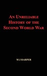 An Unreliable History of the Second World War - M J Harper - 9780954291136