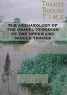 The Archaeology of the Gravel Terraces of the Upper and Middle Thames - George Lambrick ; Mark Robinson ; Anne Dodd - 9780954962791