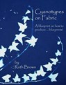 Cyanotypes on Fabric: A blueprint on how to produce ... blueprints! - Ruth Brown - 9780955464751