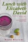 Lunch With Elizabeth David - Roger Williams - 9780956741608