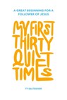 My First 30 Quiet Times - Ty Saltzgiver - 9780961656287