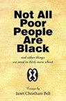 Not All Poor People Are Black - BELL,  Janet Cheatham - 9780961664978