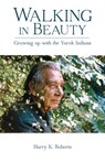 Walking in Beauty - Harry K. Roberts - 9780966416541
