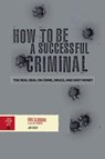 How To Be A Successful Criminal - Ronald Glodoski ; Allen Fahden ; with Judy Grant - 9780966653007