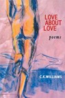 Love about Love - C. K. Williams - 9780967266831