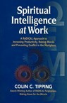 Spiritual Intelligence at Work - Colin C. Tipping - 9780970481474