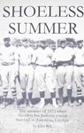 Shoeless Summer: The summer of 1923 when Shoeless Joe Jackson played baseball in Americus, Georgia - John Bell - 9780971220409