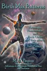 Birth Mix Patterns: Astrology, Numerology and Birth Order and Their Effects on the Past, Present and Future - M. A. Payton - 9780971980426