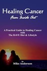 Healing Cancer From Inside Out - Mike Anderson - 9780972659055