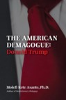 Asante, M: American Demagogue, Donald Trump -Revised Ed. - Molefi Kete Asante - 9780974226903