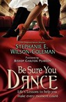 Be Sure You Dance - Stephanie Elaine Wilson-Coleman - 9780974938721