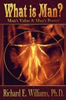 What is Man? - WILLIAMS,  Richard E. - 9780977798438